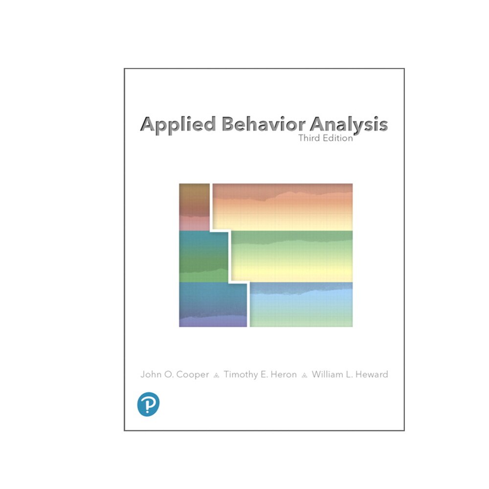 Cooper, John O., Heron, Timothy E., and Heward, William L., Applied Behavior Analysis, 9780134752556, Pearson Education, 3, Education, Books